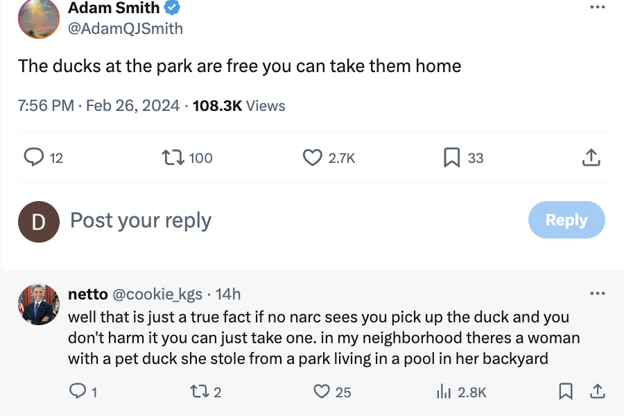 web page - Adam Smith The ducks at the park are free you can take them home . Views 12 100 D Post your 33 25 netto . 14h well that is just a true fact if no narc sees you pick up the duck and you don't harm it you can just take one. in my neighborhood the